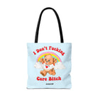 I Don't Fucking Care Bitch Tote Bag - UntamedEgo LLC.