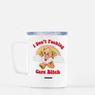I Don't Fucking Care Bitch Travel Mug - UntamedEgo LLC.