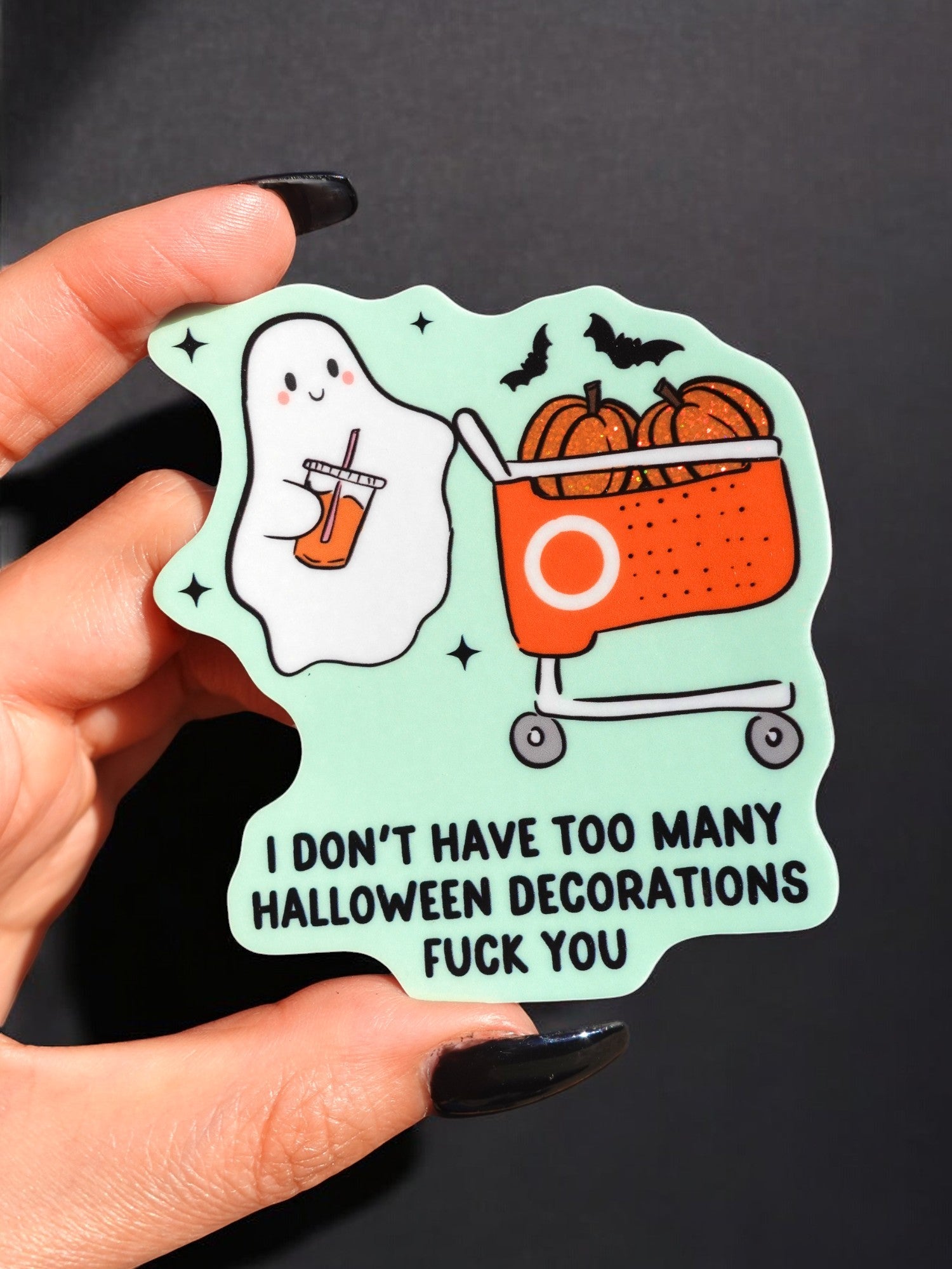I Don't Have Too Many Halloween Decorations Fuck You Ghosty Halloween Sticker - UntamedEgo LLC.