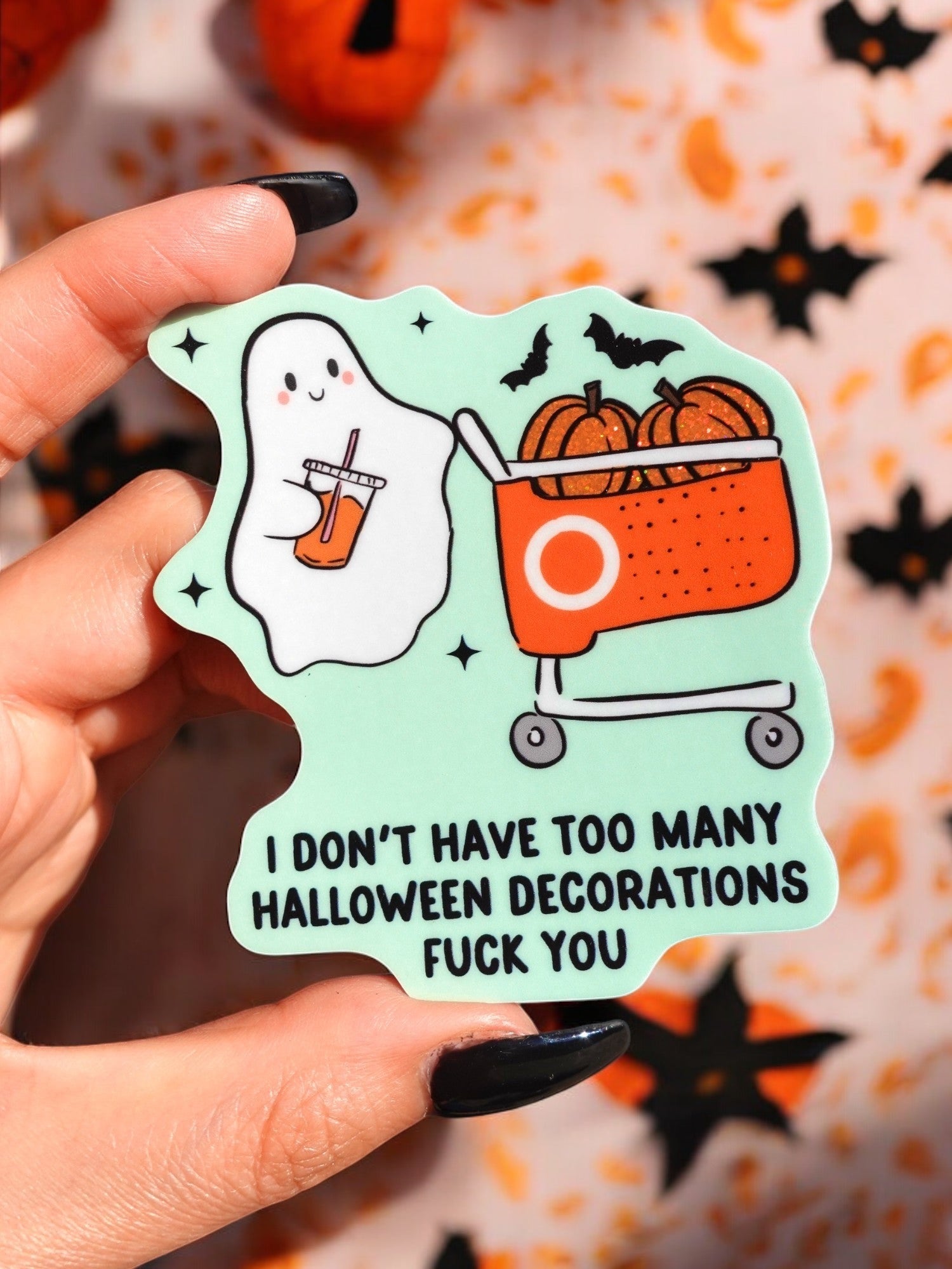 I Don't Have Too Many Halloween Decorations Fuck You Ghosty Halloween Sticker - UntamedEgo LLC.