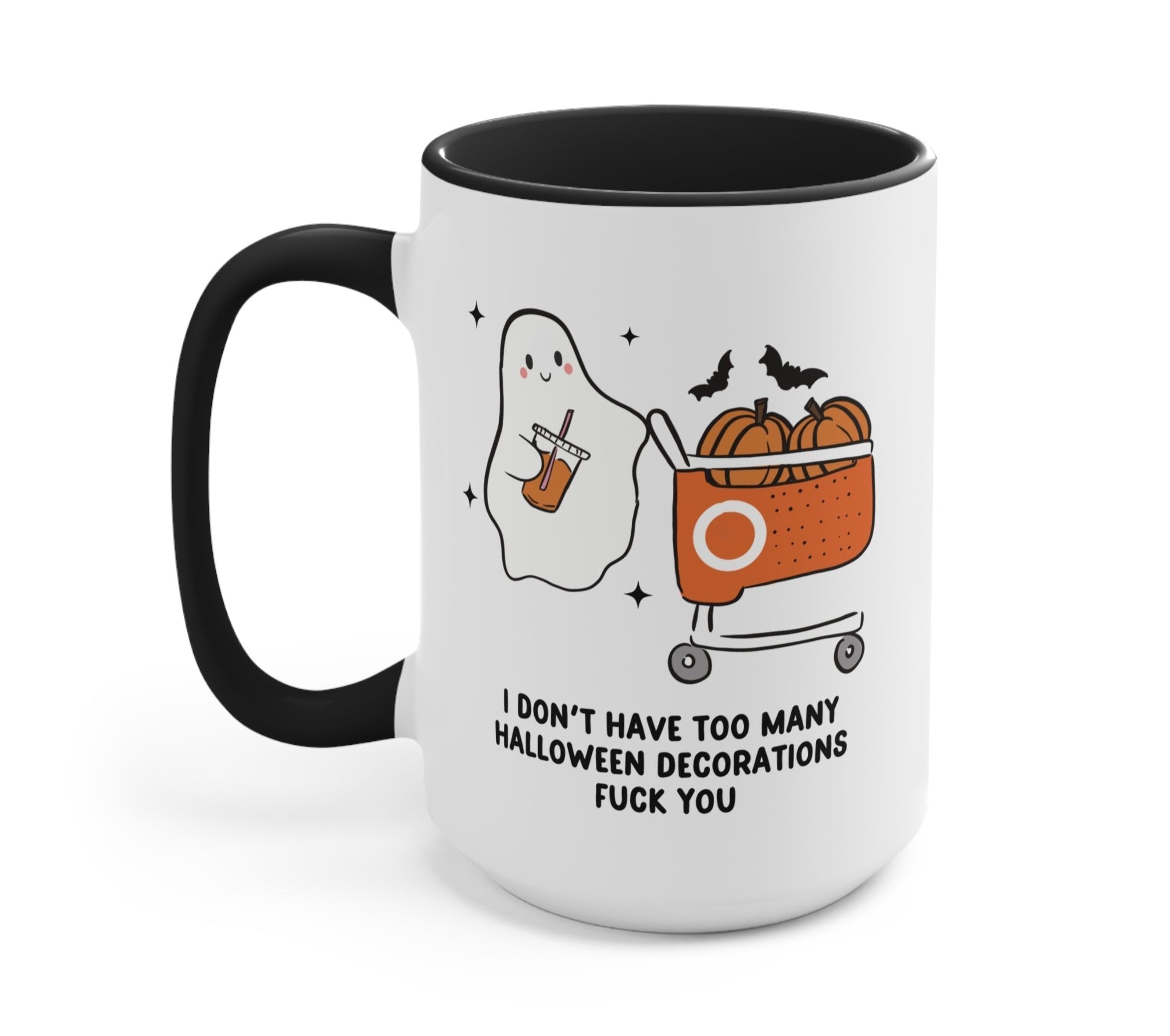 I Don't Have Too Many Halloween Decorations Fuck You Halloween Mug - UntamedEgo LLC.
