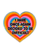 “I Have Once Again Decided to Be Difficult heart sticker on holographic glitter vinyl”

“3.2 inch waterproof holographic glitter vinyl difficult sticker