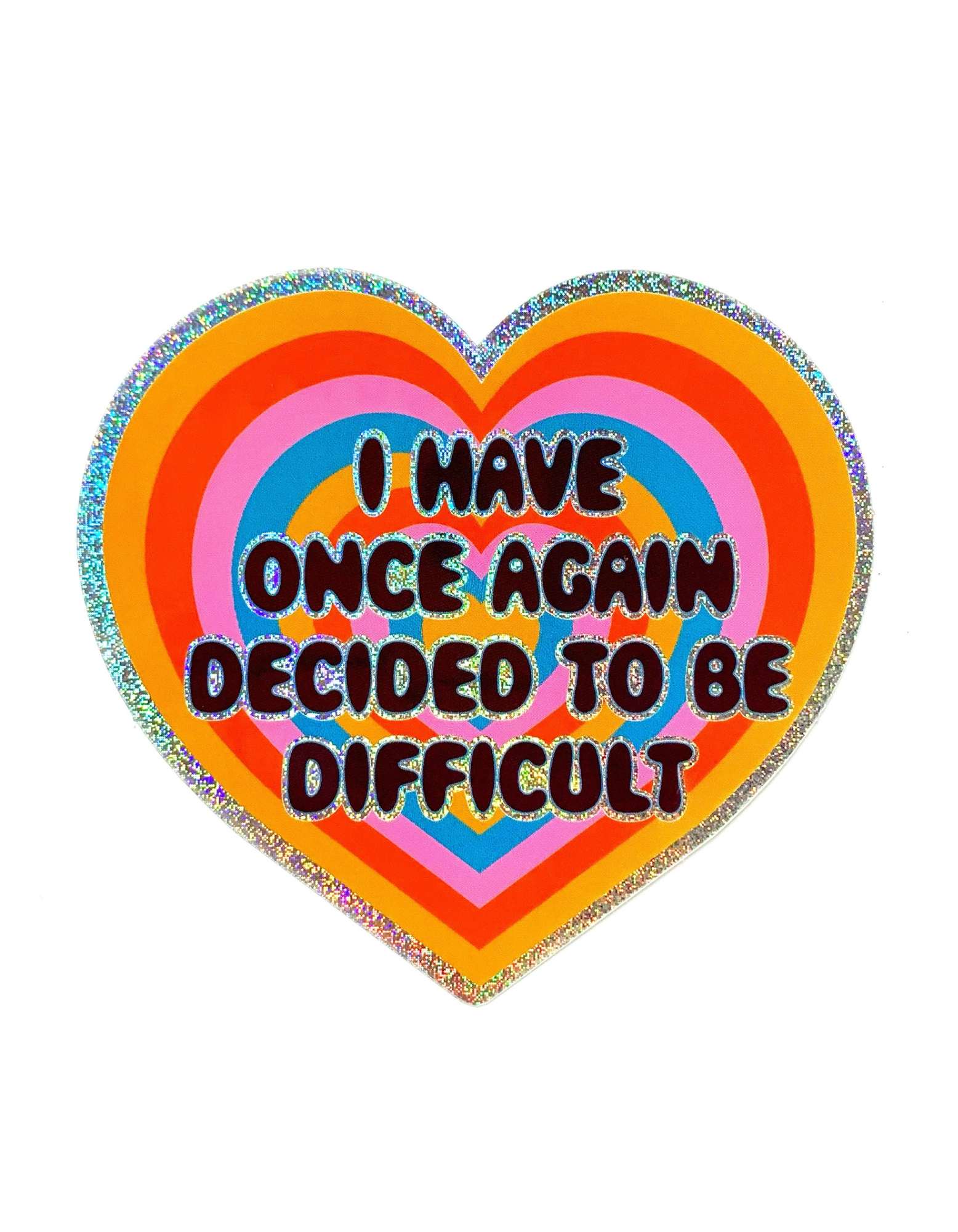 “I Have Once Again Decided to Be Difficult heart sticker on holographic glitter vinyl”

“3.2 inch waterproof holographic glitter vinyl difficult sticker