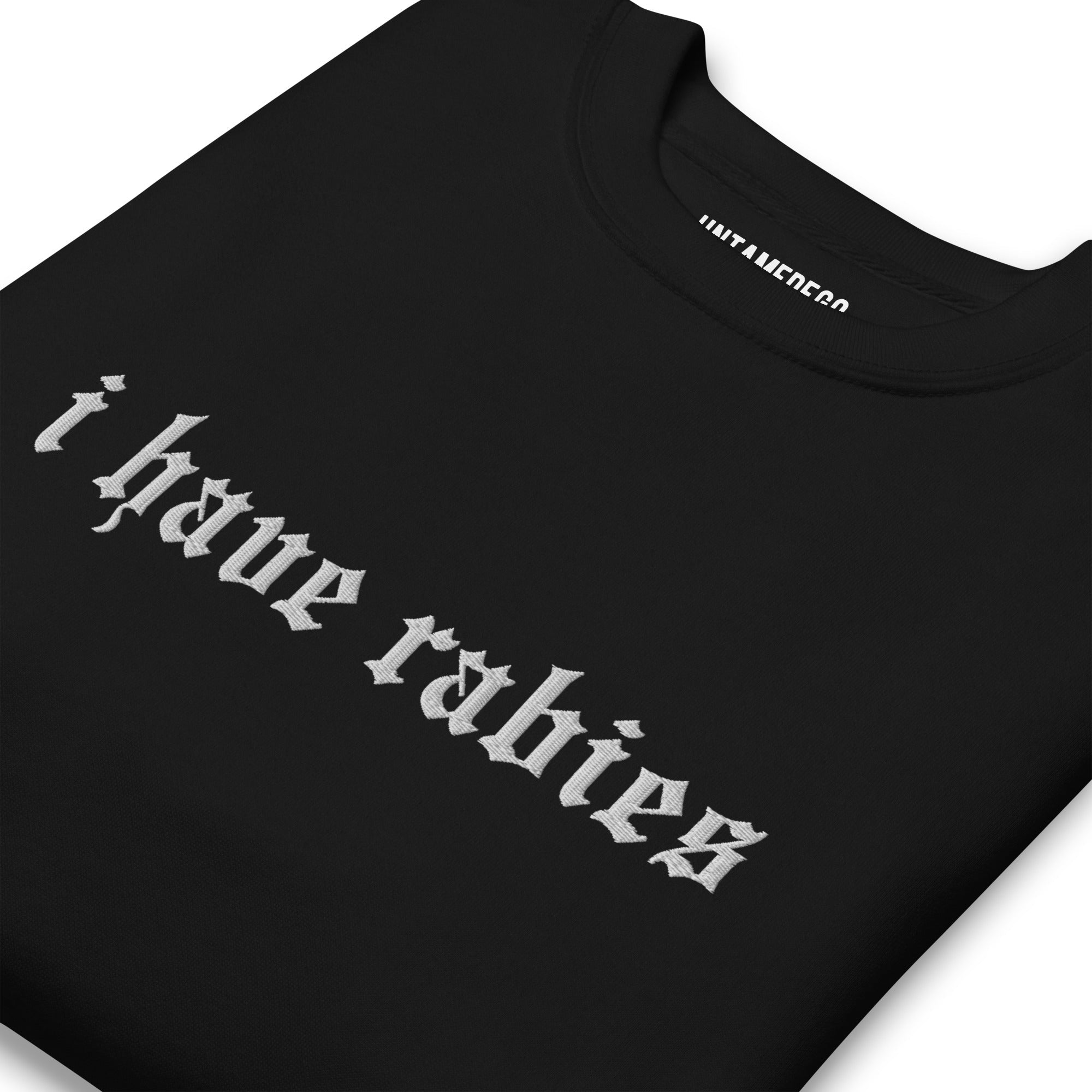 I Have Rabies Embroidered Soft Crew Sweatshirt - UntamedEgo LLC.