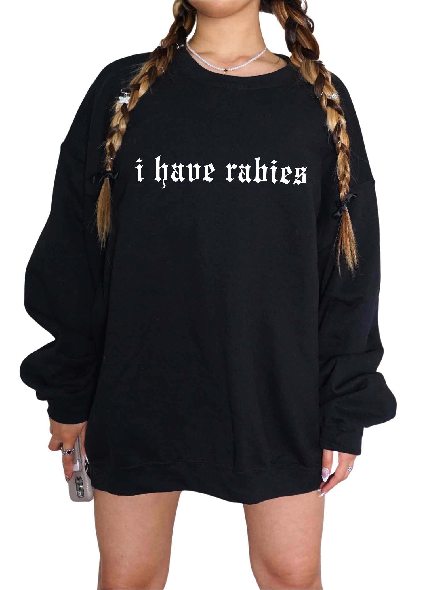 I Have Rabies Embroidered Soft Crew Sweatshirt - UntamedEgo LLC.