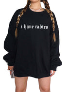 I Have Rabies Embroidered Soft Crew Sweatshirt - UntamedEgo LLC.