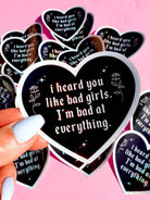 I Heard You Like Bad Girls I'm Bad at Everything – Heart Shaped Waterproof Sad Girl Decal - UntamedEgo LLC.