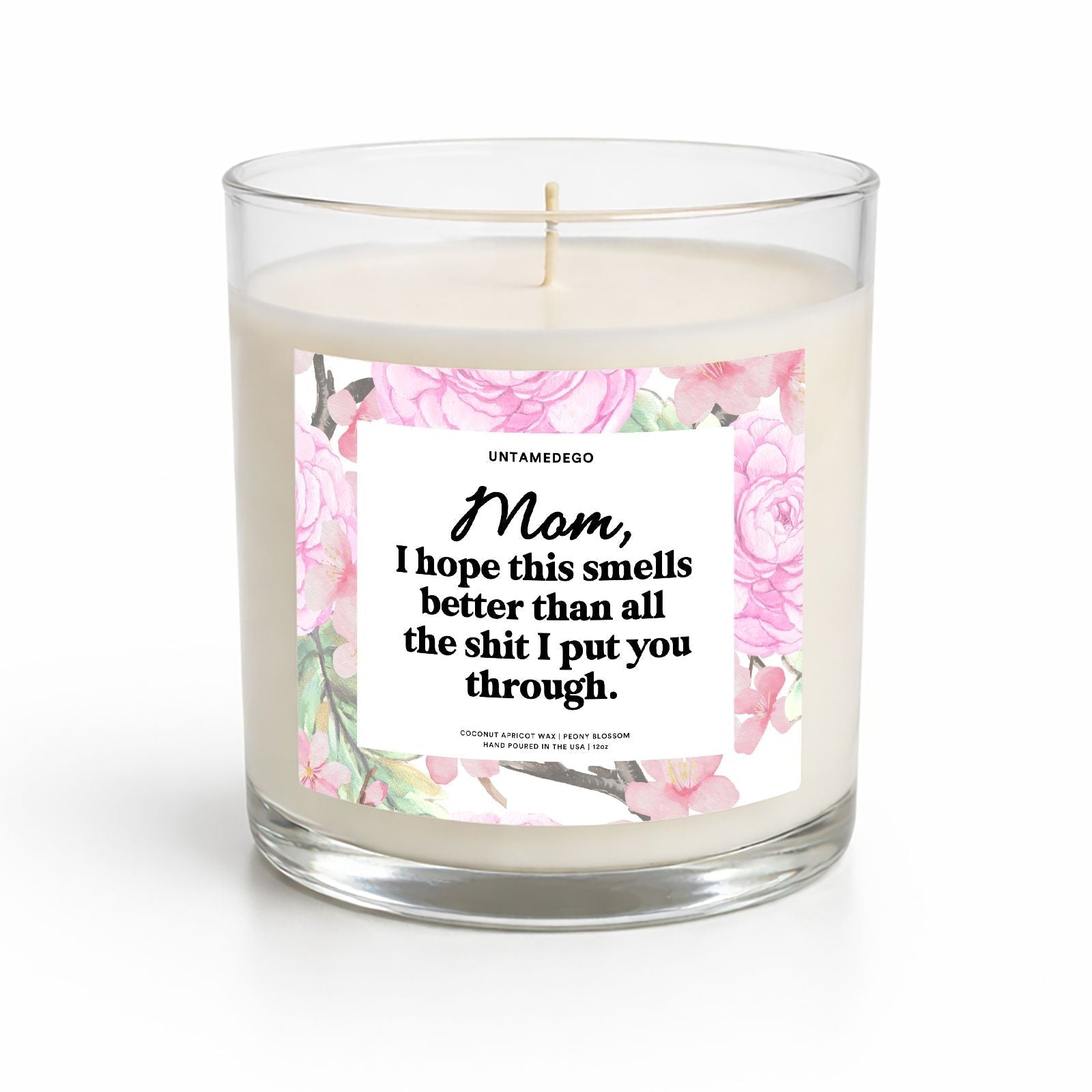 I Hope This Smells Better Than All The Shit I Put You Through Mother's Day Glass Candle - UntamedEgo LLC.