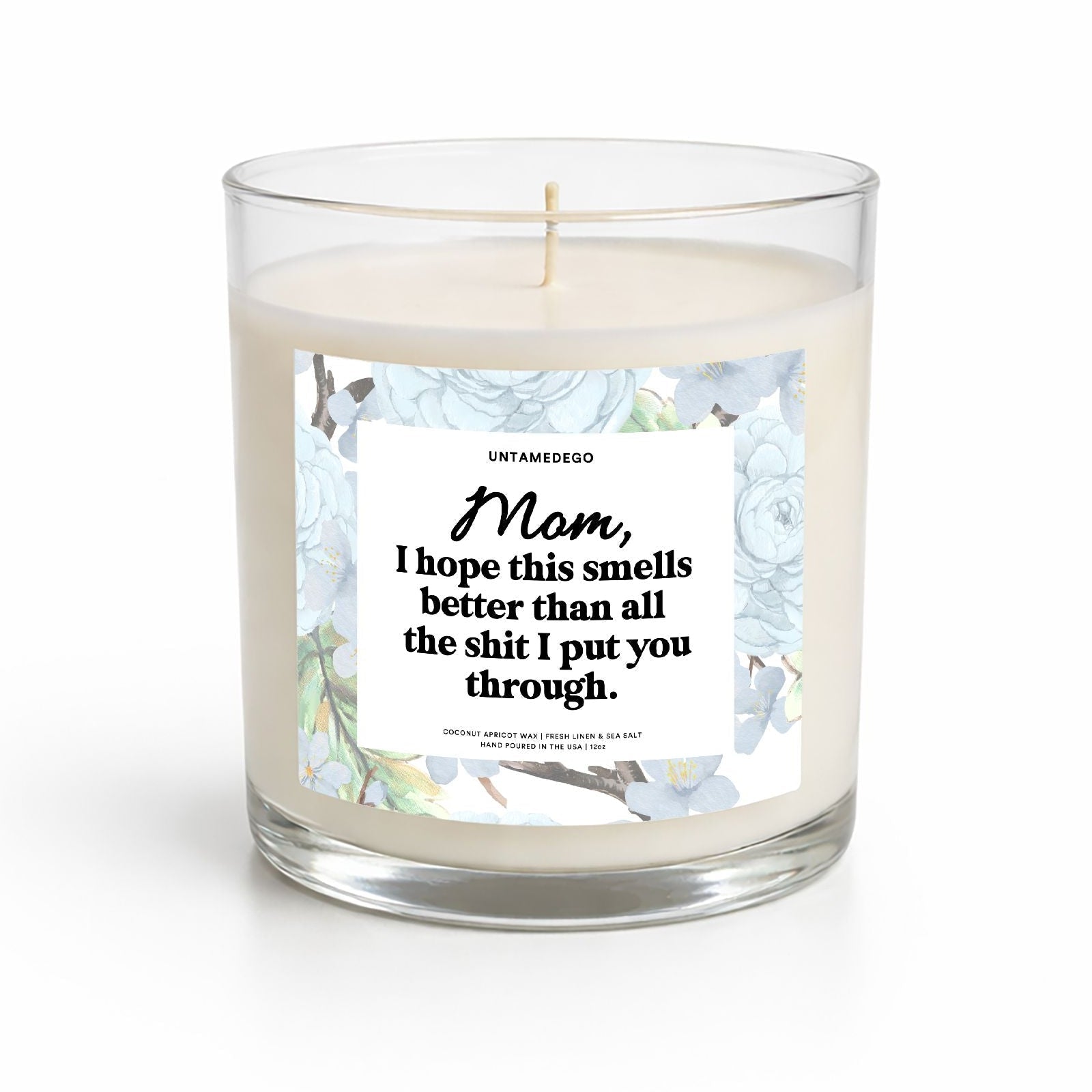 I Hope This Smells Better Than All The Shit I Put You Through Mother's Day Glass Candle - UntamedEgo LLC.