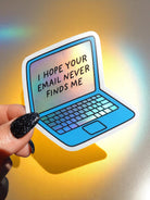 I Hope Your Email Never Finds Me Sticker – Holographic Laptop Vinyl – Funny Work from Home Burnout Humor - UntamedEgo LLC.