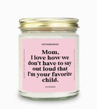 I Love How We Don't Have To Say Out Loud That I Am Your Favorite Child Gold Top Candle - UntamedEgo LLC.