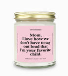 I Love How We Don't Have To Say Out Loud That I Am Your Favorite Child Gold Top Candle - UntamedEgo LLC.