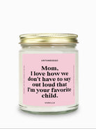 I Love How We Don't Have To Say Out Loud That I Am Your Favorite Child Gold Top Candle - UntamedEgo LLC.