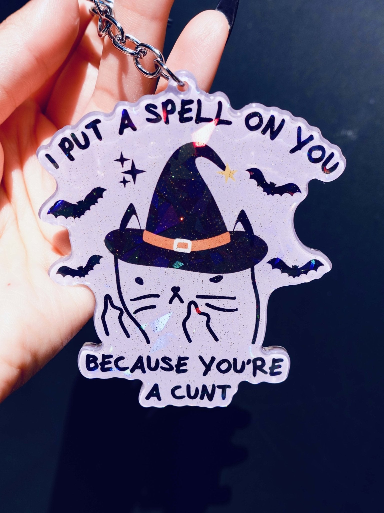 I Put A Spell On You Because You're A Cunt Holographic Keychain - UntamedEgo LLC.