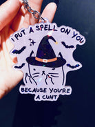 I Put A Spell On You Because You're A Cunt Holographic Keychain - UntamedEgo LLC.
