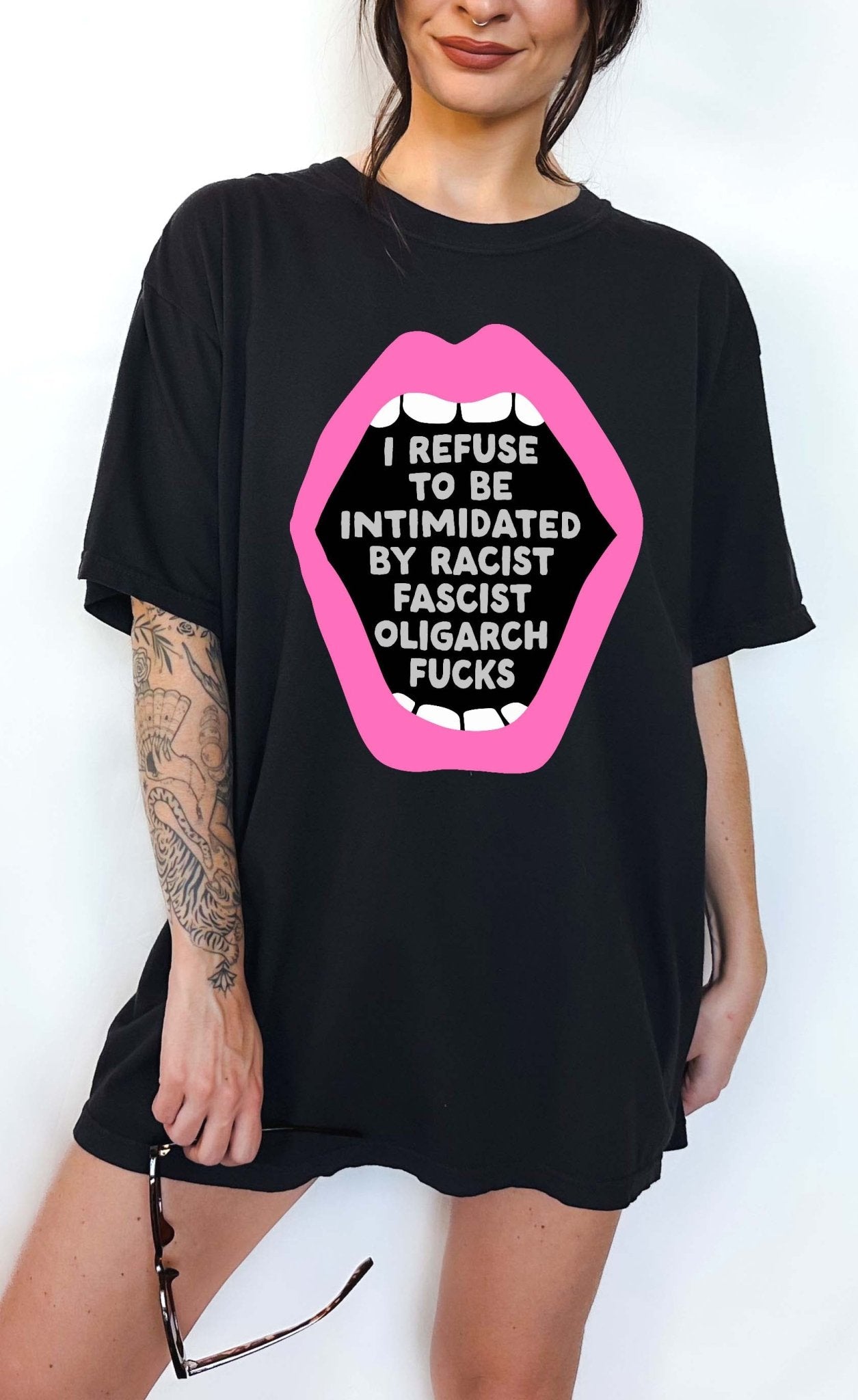 I Refuse To Be Intimidated By Fascist Oligarch Fucks Tee - UntamedEgo LLC.