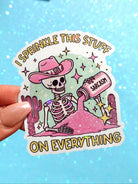 I Sprinkle This Stuff on Everything Sticker – Funny Cowboy Skeleton Holographic Vinyl Sticker - UntamedEgo LLC.