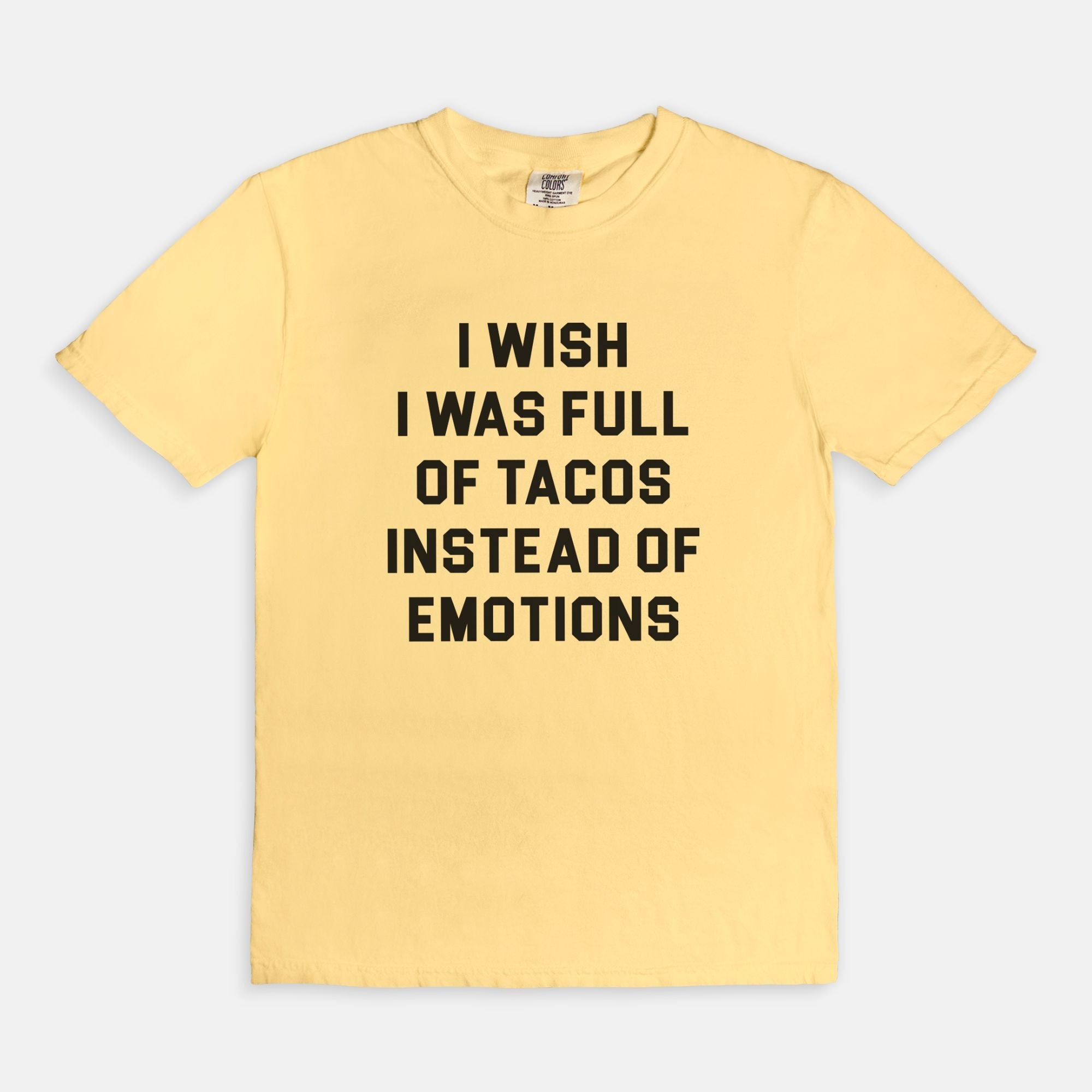 I Wish I Was Full Of Tacos Instead Of Emotions Tee - UntamedEgo LLC.