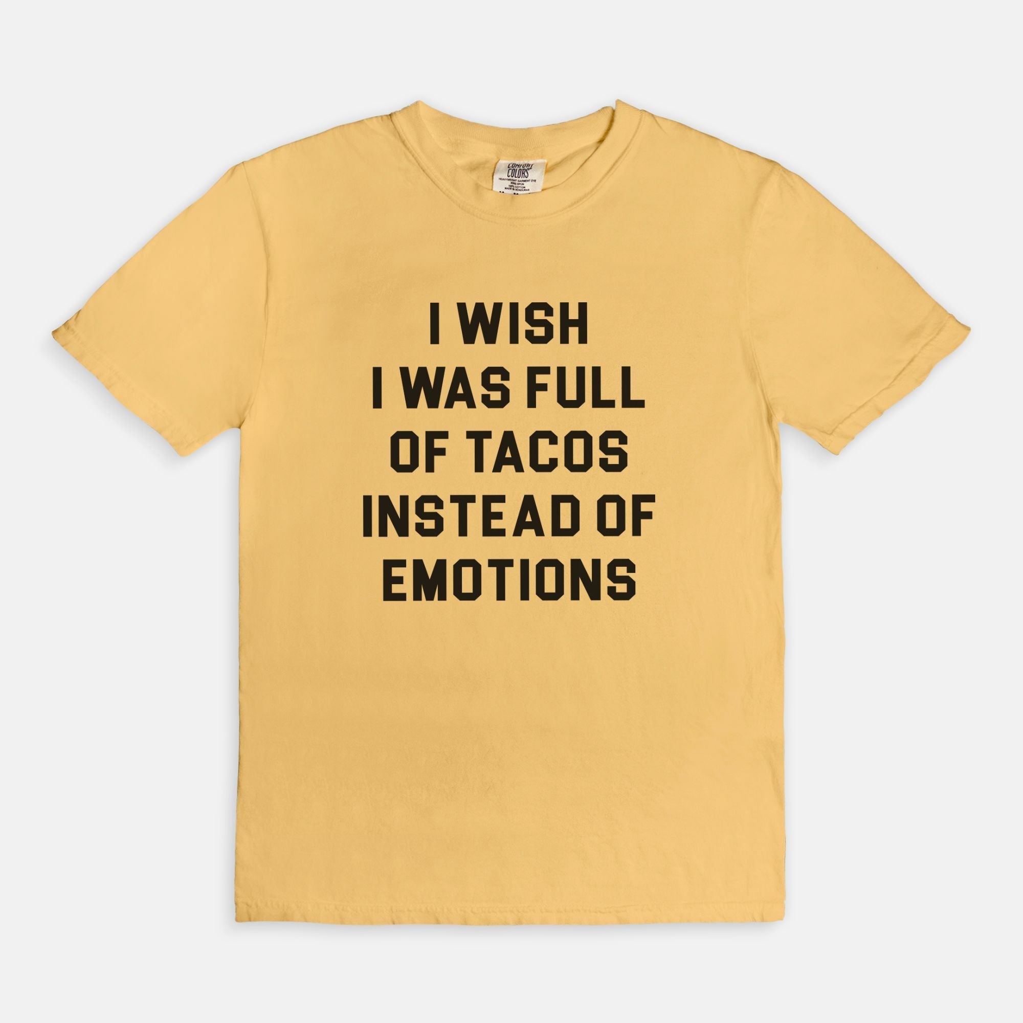 I Wish I Was Full Of Tacos Instead Of Emotions Tee - UntamedEgo LLC.