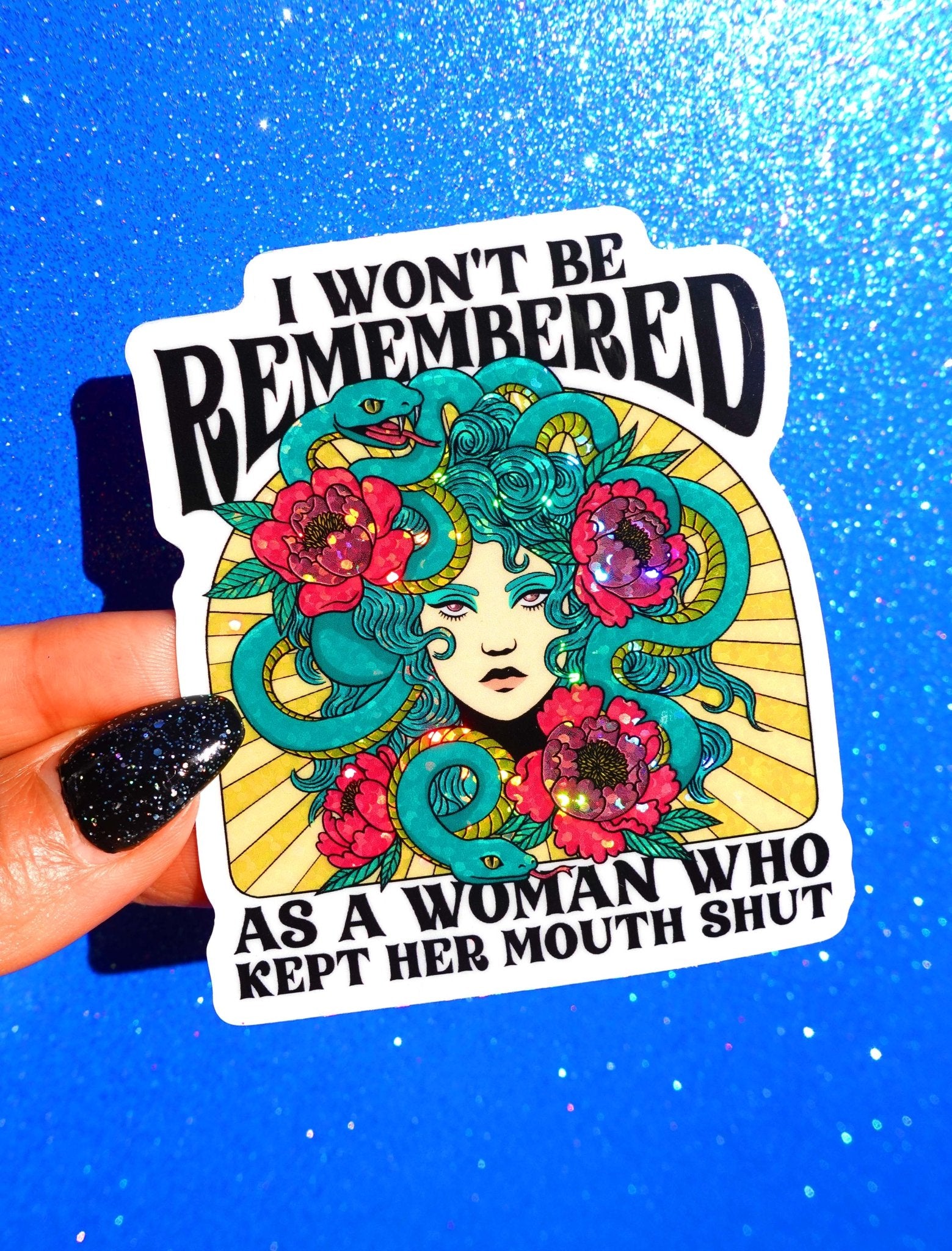 I Won't Be Remembered As A Woman Who Kept Her Mouth Shut– Glitter Holographic Medusa Sticker - UntamedEgo LLC.