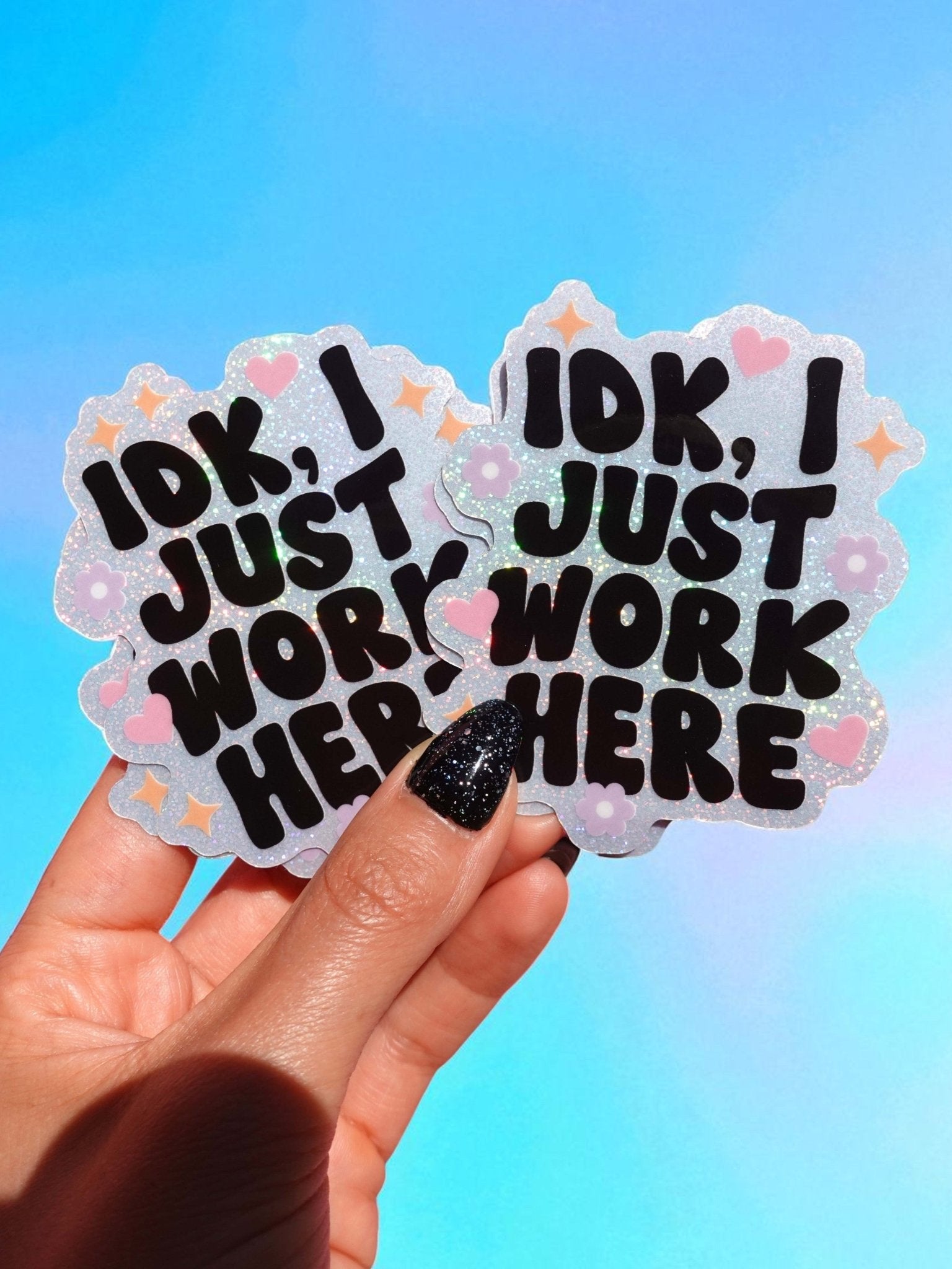 Idk I Just Work Here Holographic Glitter Vinyl Sticker - UntamedEgo LLC.
