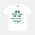 If I am Too Drunk Customizable Tee - UntamedEgo LLC.