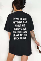 If You Heard Anything Bad About Me Believe All That Shit Tee - UntamedEgo LLC.