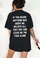 If You Heard Anything Bad About Me Believe All That Shit Tee - UntamedEgo LLC.