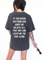 If You Heard Anything Bad About Me Believe All That Shit Tee - UntamedEgo LLC.