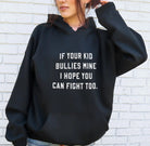 If Your Kid Bullies Mine Hoodie - UntamedEgo LLC.