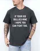 If Your Kid Bullies Mine I Hope You Can Fight Too Mens Tee - UntamedEgo LLC.