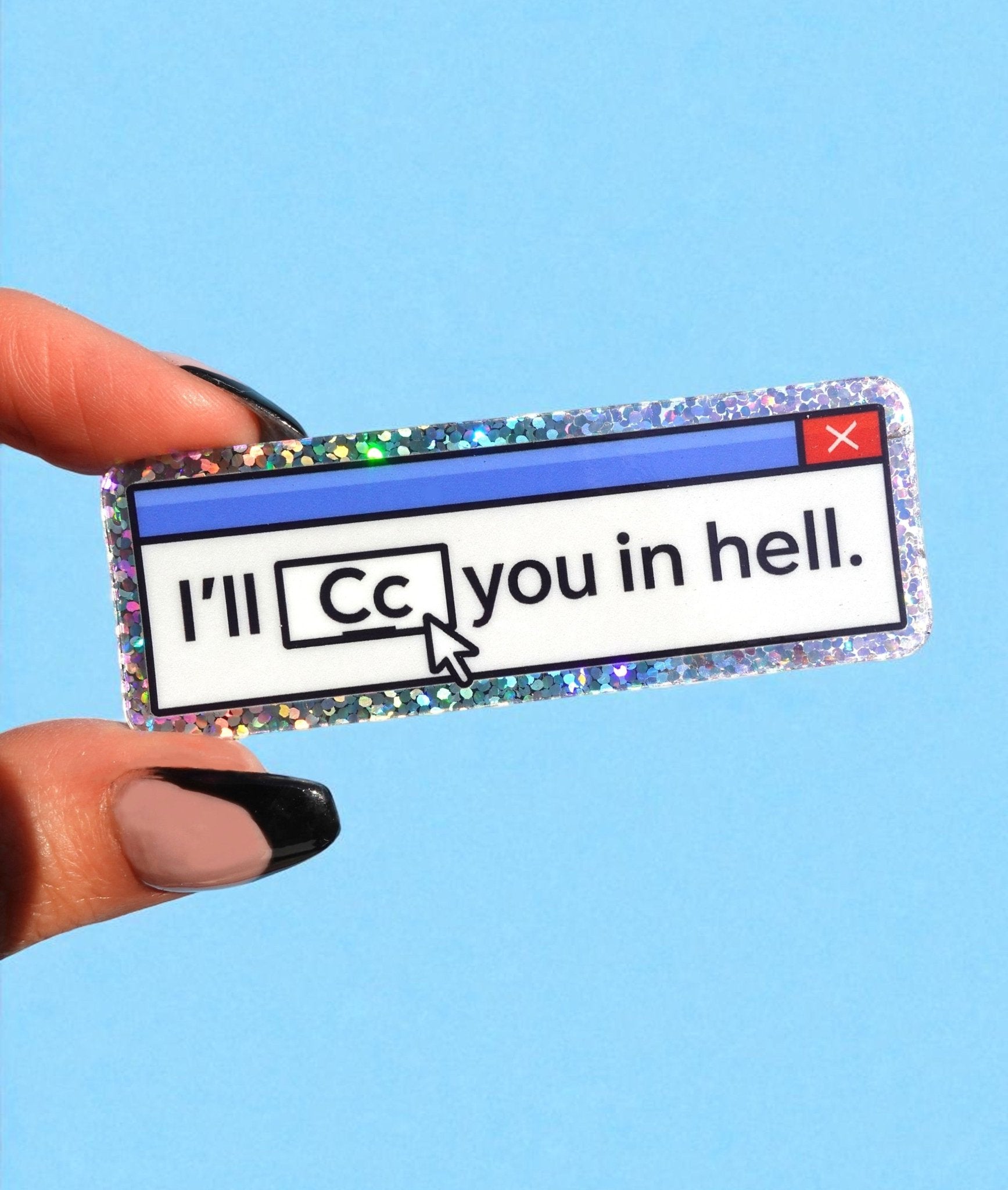I’ll CC You in Hell Sticker Vinyl Glitter Holographic Viny Sticker - UntamedEgo LLC.