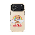 I'll Cut A Bitch Bear Tough Case for iPhone® - UntamedEgo LLC.