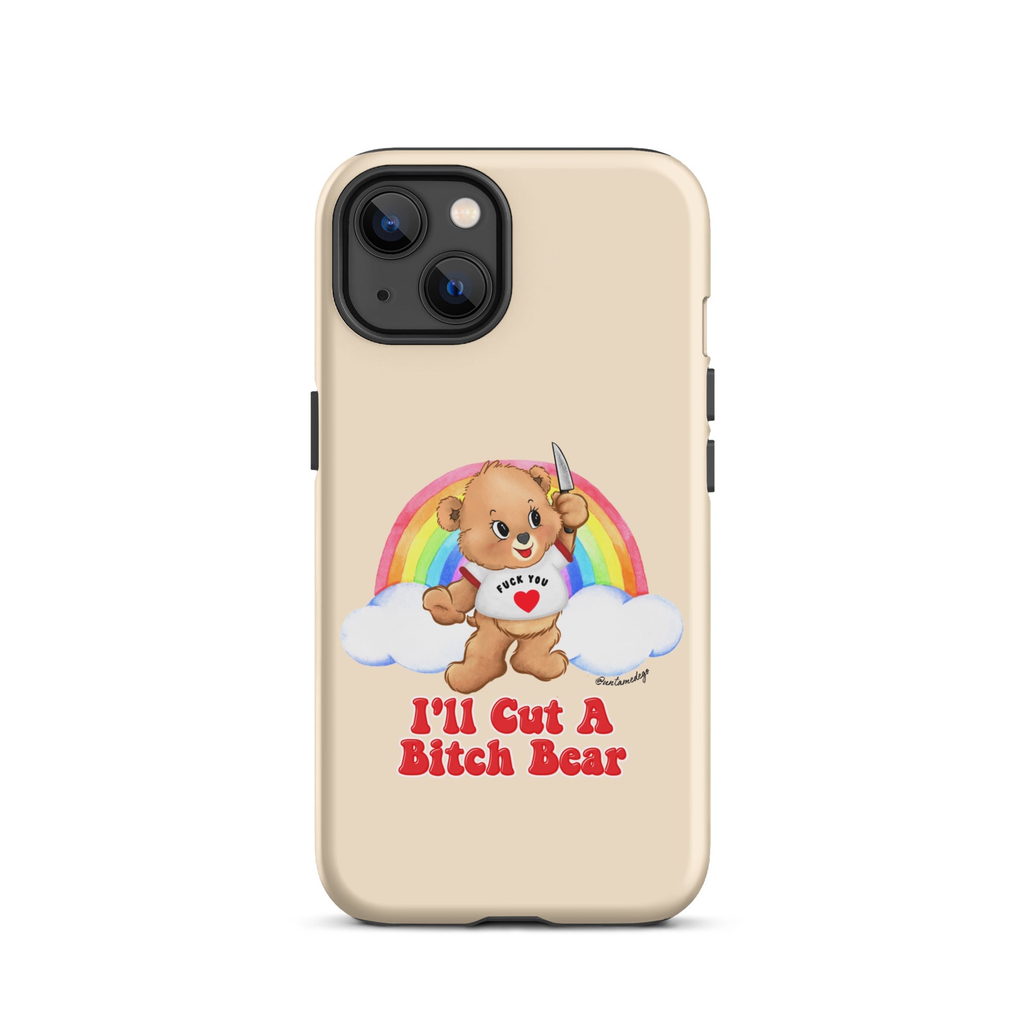 I'll Cut A Bitch Bear Tough Case for iPhone® - UntamedEgo LLC.