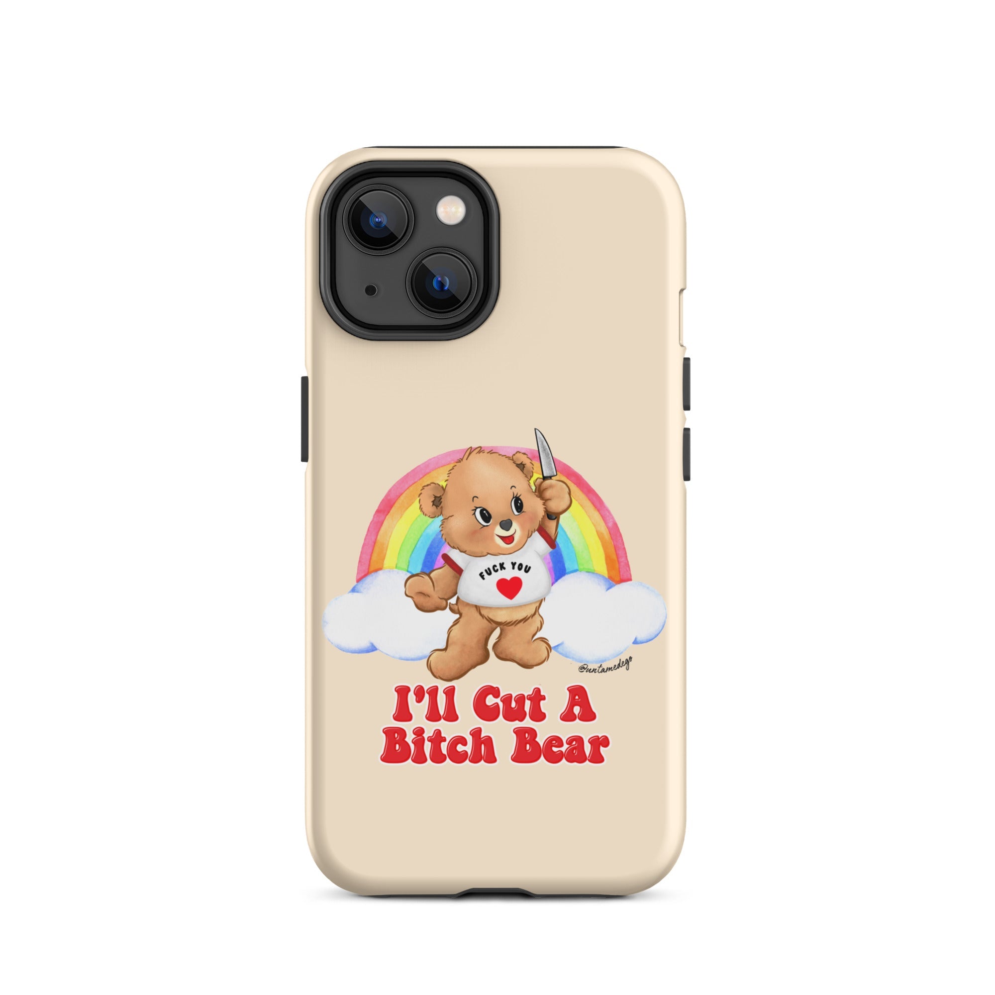 I'll Cut A Bitch Bear Tough Case for iPhone® - UntamedEgo LLC.