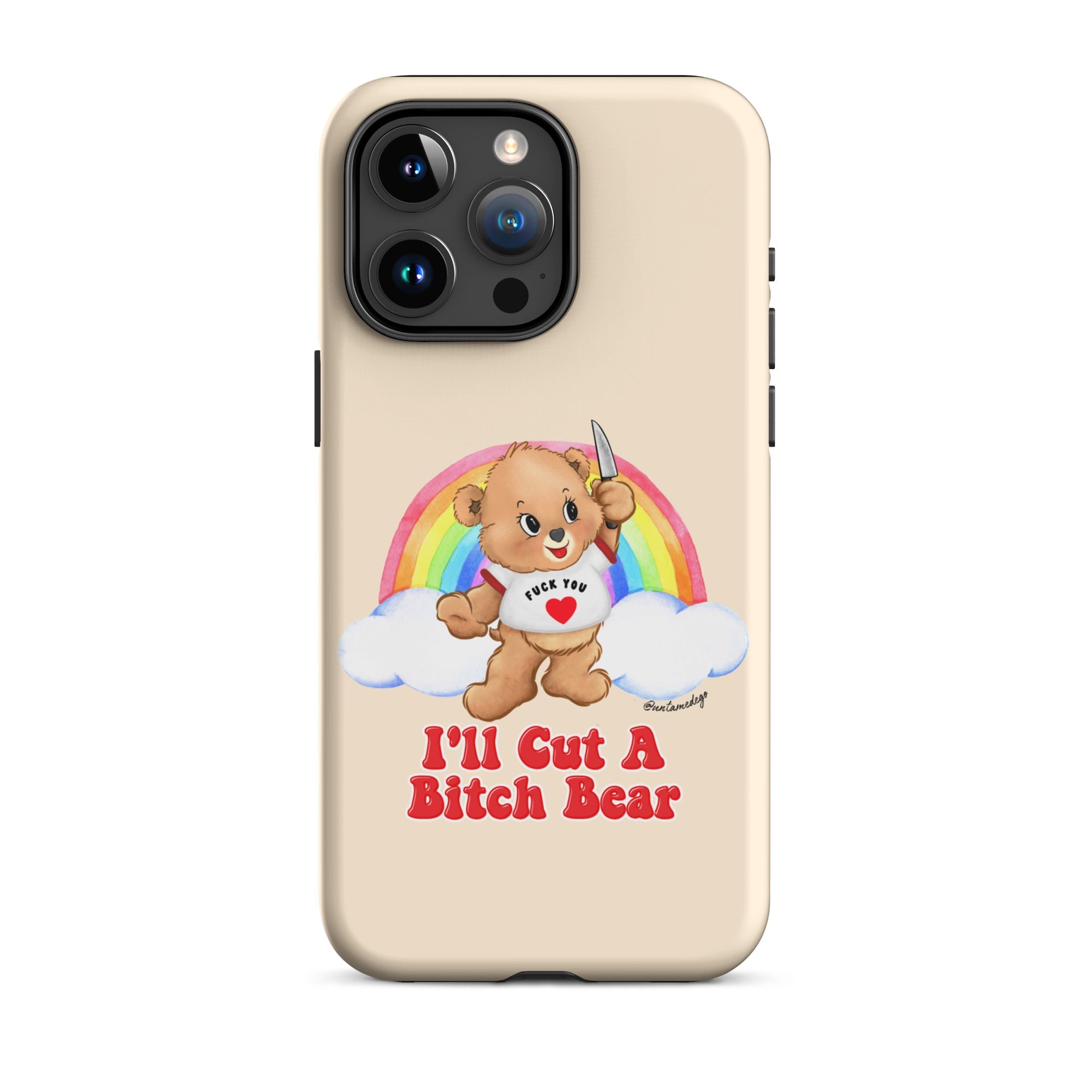 I'll Cut A Bitch Bear Tough Case for iPhone® - UntamedEgo LLC.