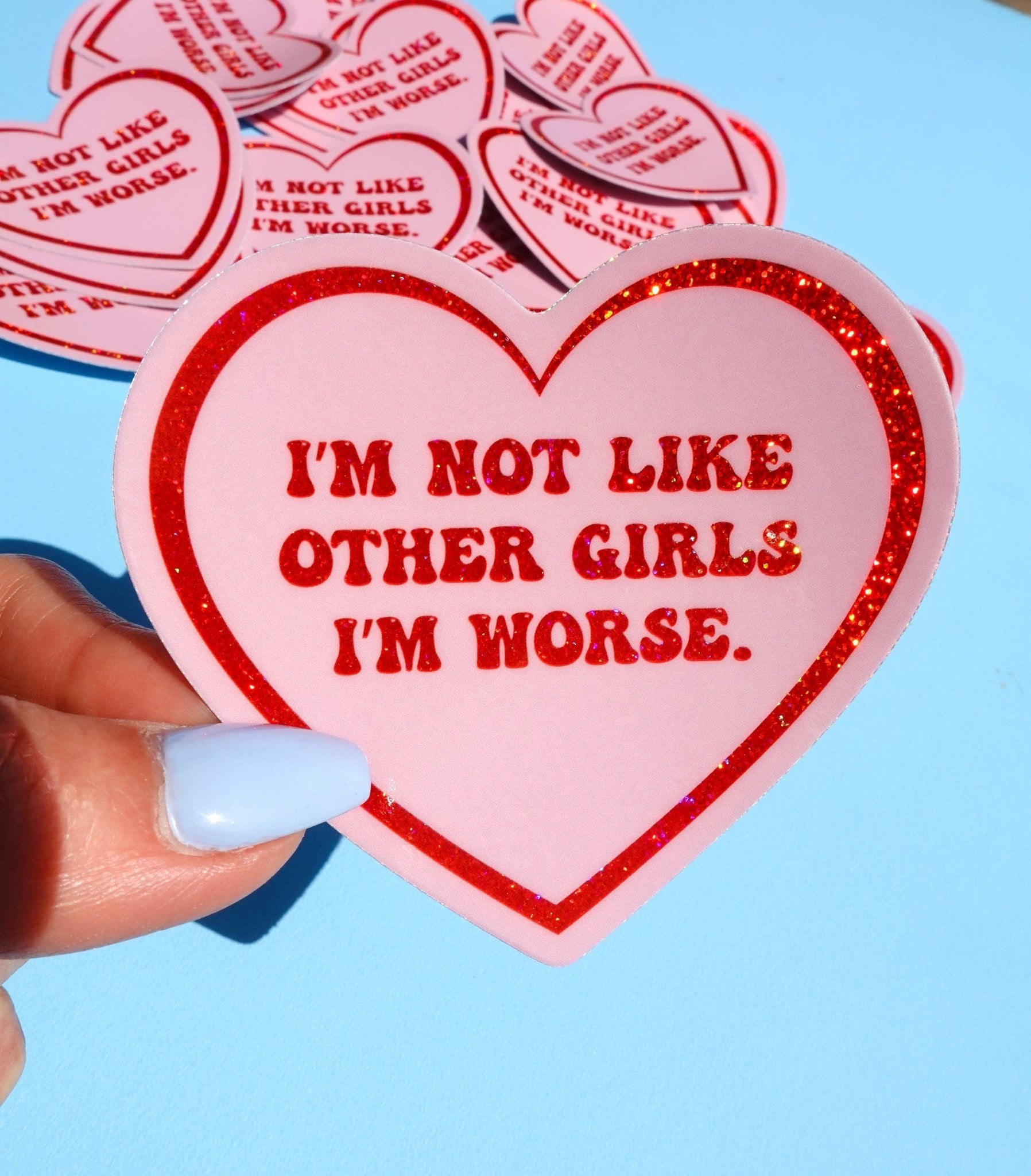 I’m Not Like Other Girls I’m Worse Sticker - UntamedEgo LLC.