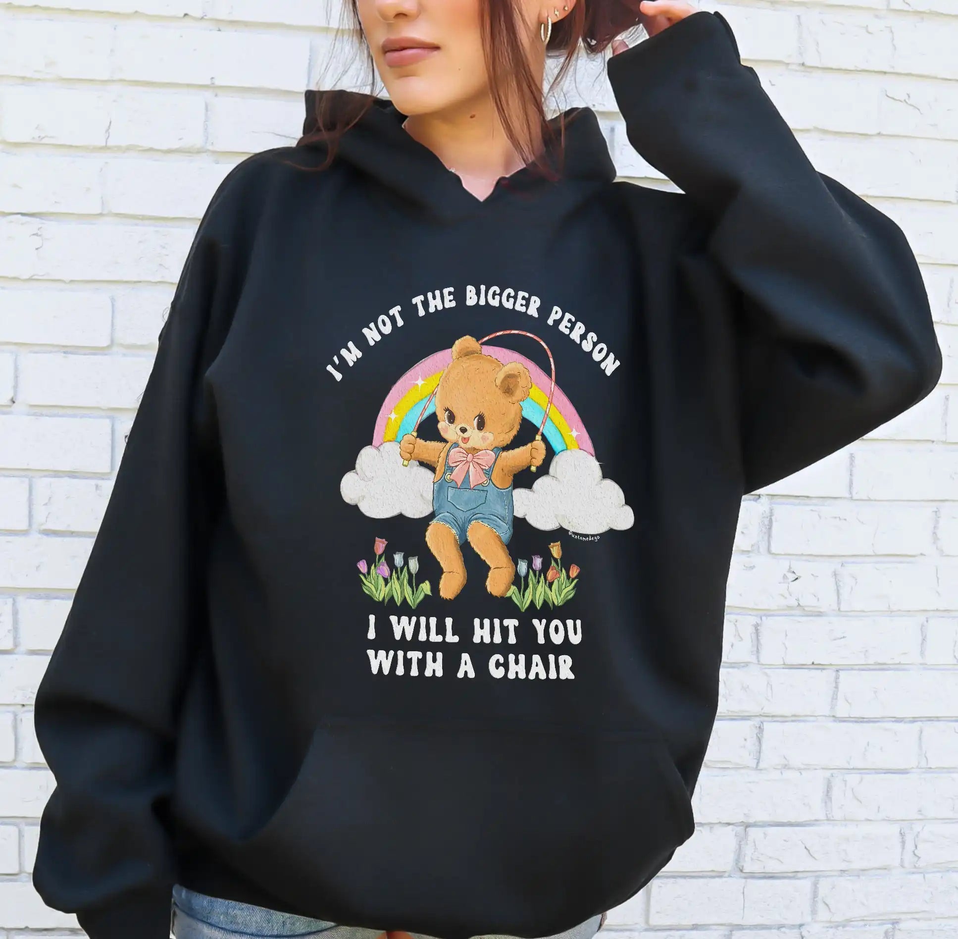 I'm Not The Bigger Person I Will Hit You With A Chair Hoodie - UntamedEgo LLC.
