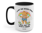 I'm Not The Bigger Person I Will Hit You With A Chair Mug - UntamedEgo LLC.