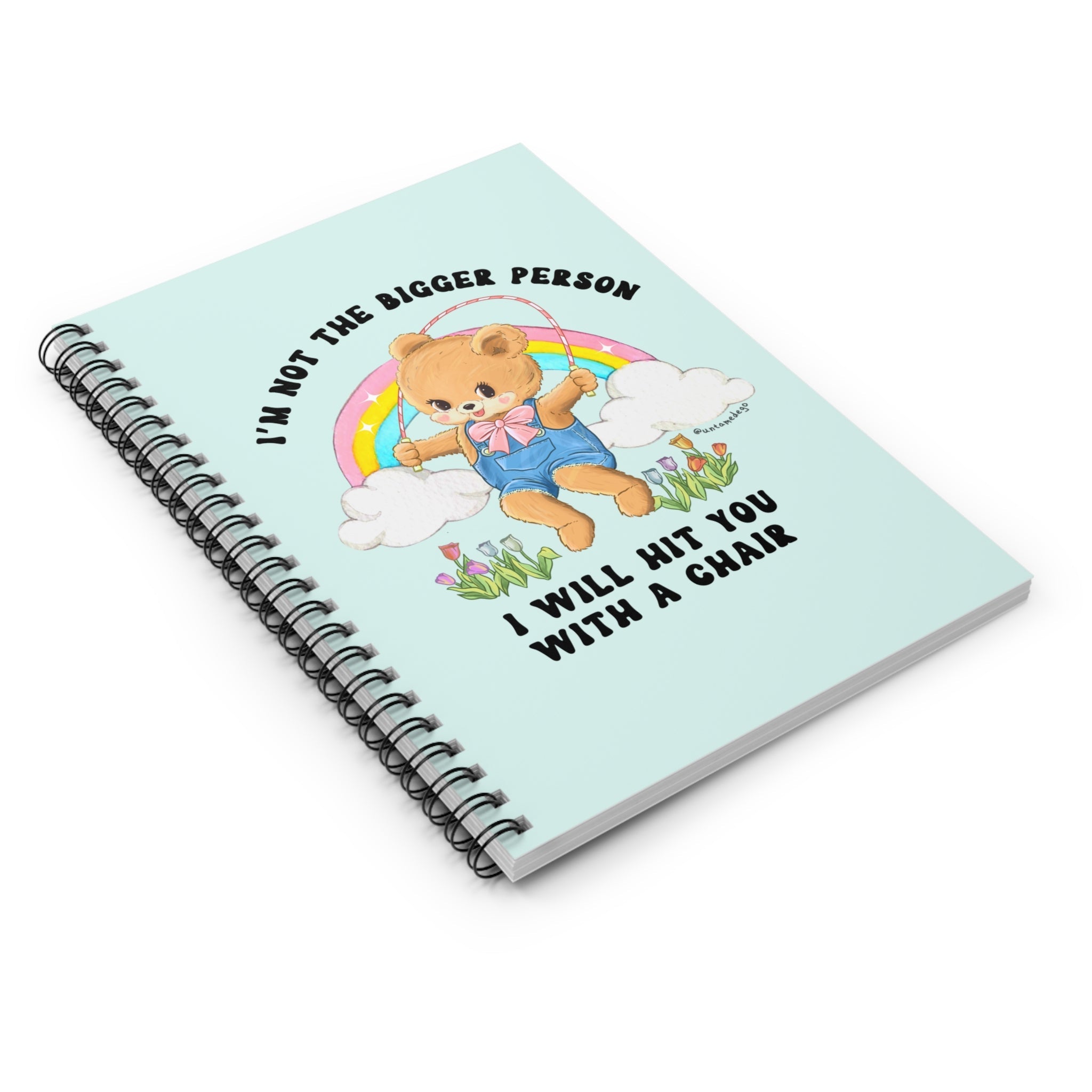 I'm Not The Bigger Person I Will Hit You With A Chair Spiral Notebook - Ruled Line - UntamedEgo LLC.