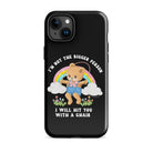 I'm Not The Bigger Person I Will Hit You With A Chair Tough Case for iPhone® - UntamedEgo LLC.