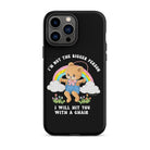 I'm Not The Bigger Person I Will Hit You With A Chair Tough Case for iPhone® - UntamedEgo LLC.