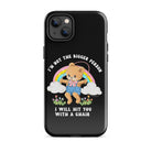 I'm Not The Bigger Person I Will Hit You With A Chair Tough Case for iPhone® - UntamedEgo LLC.