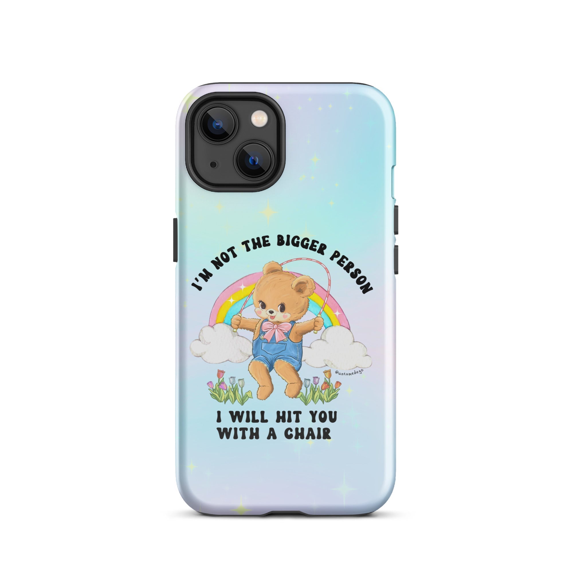 I'm Not The Bigger Person I Will Hit You With A Chair Tough Case for iPhone® - UntamedEgo LLC.