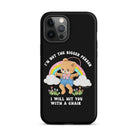 I'm Not The Bigger Person I Will Hit You With A Chair Tough Case for iPhone® - UntamedEgo LLC.
