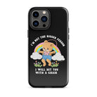 I'm Not The Bigger Person I Will Hit You With A Chair Tough Case for iPhone® - UntamedEgo LLC.