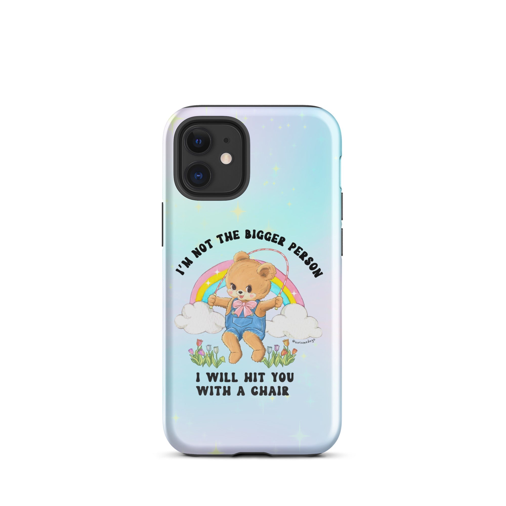 I'm Not The Bigger Person I Will Hit You With A Chair Tough Case for iPhone® - UntamedEgo LLC.