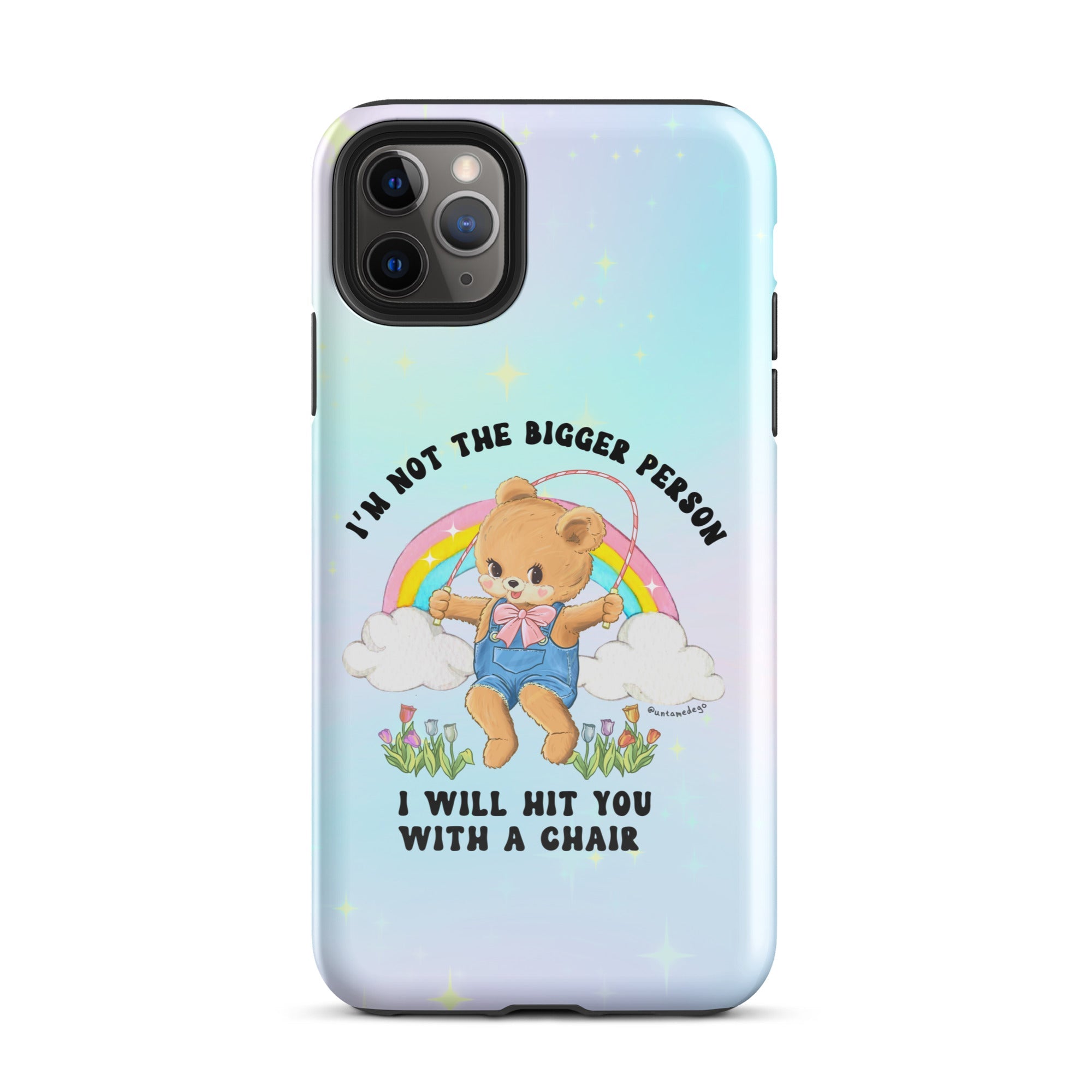 I'm Not The Bigger Person I Will Hit You With A Chair Tough Case for iPhone® - UntamedEgo LLC.