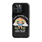 I'm Not The Bigger Person I Will Hit You With A Chair Tough Case for iPhone® - UntamedEgo LLC.