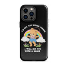 I'm Not The Bigger Person I Will Hit You With A Chair Tough Case for iPhone® - UntamedEgo LLC.
